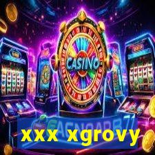 xxx xgrovy